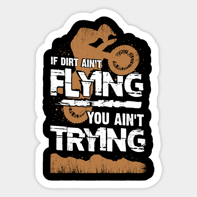 If Dirt Ain't Flying You Ain't Trying Sticker by Dolde08